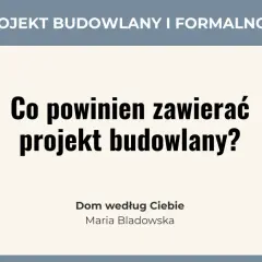 #02 Projekt budowlany i formalności. Co powinien zawierać projekt budowlany? Kluczowe elementy projektu budowlanego dla domu według Ciebie.
