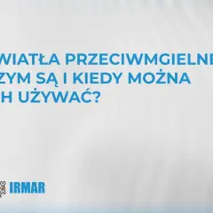 Światła przeciwmgielne - czym są i kiedy można ich używać? Logo IRMAR.