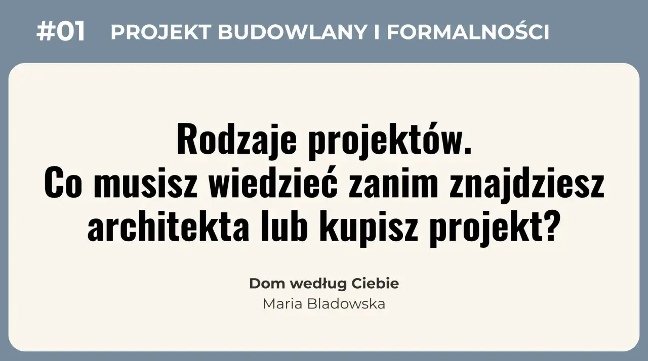 Rodzaje projektów budowlanych: co musisz wiedzieć, zanim znajdziesz architekta lub kupisz projekt?
